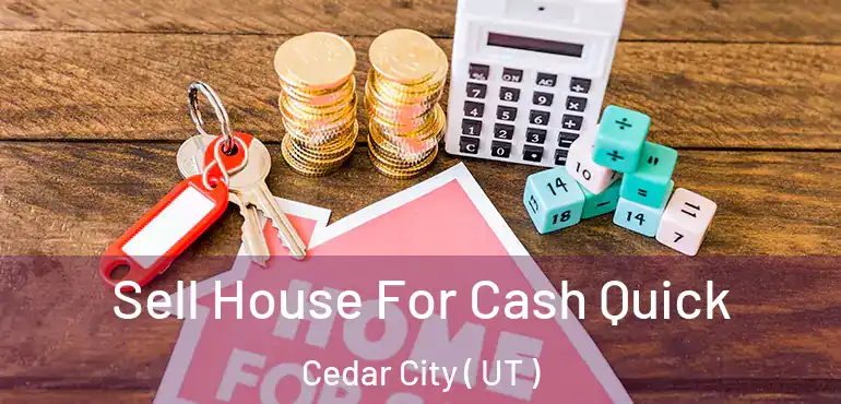  Sell House For Cash Quick Cedar City ( UT )