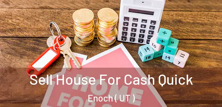  Sell House For Cash Quick Enoch ( UT )