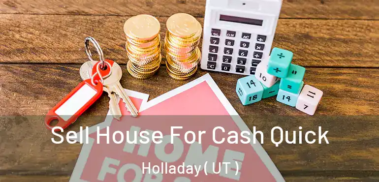  Sell House For Cash Quick Holladay ( UT )