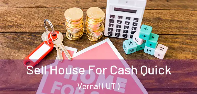 Sell House For Cash Quick Vernal ( UT )