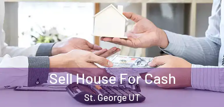  Sell House For Cash St. George UT