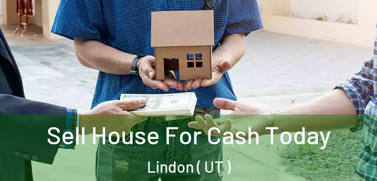  Sell House For Cash Today Lindon ( UT )