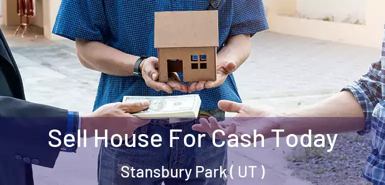  Sell House For Cash Today Stansbury Park ( UT )