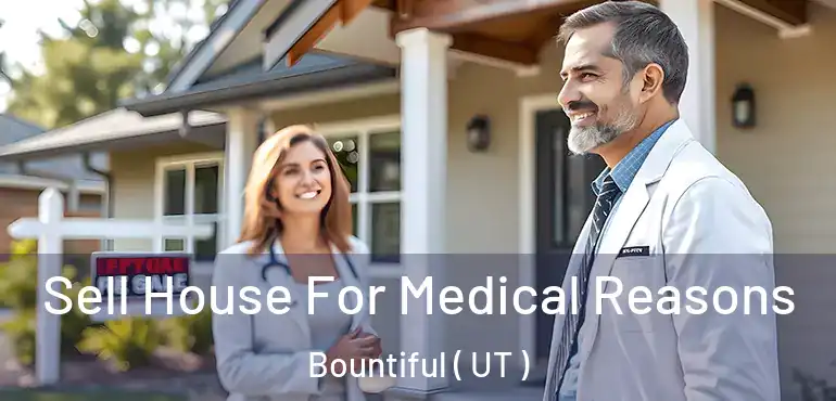  Sell House For Medical Reasons Bountiful ( UT )