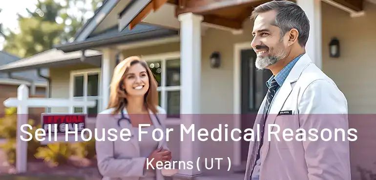  Sell House For Medical Reasons Kearns ( UT )
