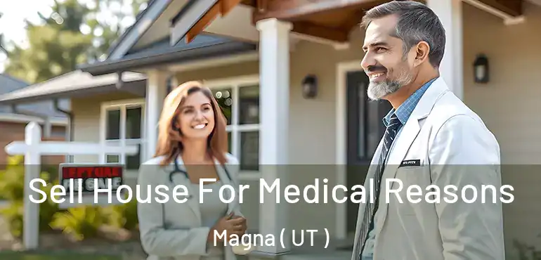  Sell House For Medical Reasons Magna ( UT )