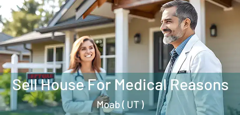  Sell House For Medical Reasons Moab ( UT )