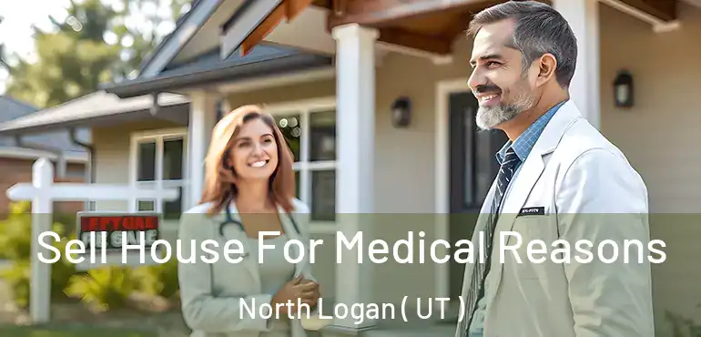  Sell House For Medical Reasons North Logan ( UT )