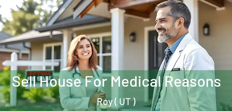  Sell House For Medical Reasons Roy ( UT )