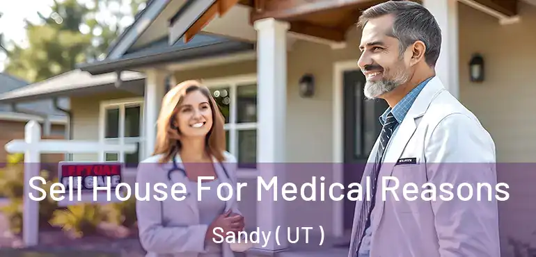  Sell House For Medical Reasons Sandy ( UT )