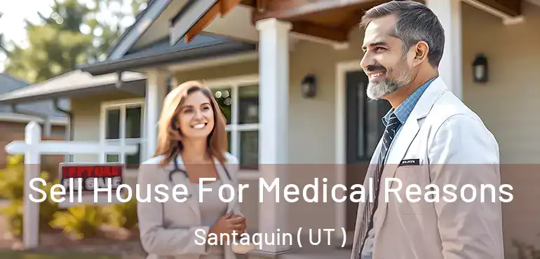  Sell House For Medical Reasons Santaquin ( UT )