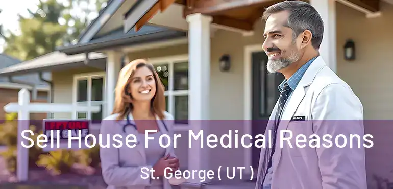  Sell House For Medical Reasons St. George ( UT )