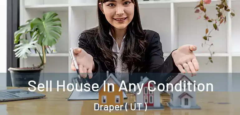  Sell House In Any Condition Draper ( UT )
