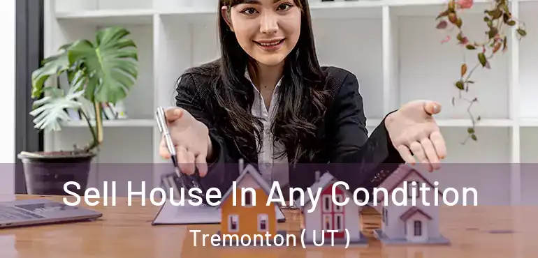  Sell House In Any Condition Tremonton ( UT )