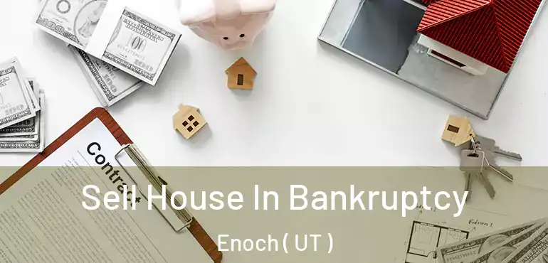  Sell House In Bankruptcy Enoch ( UT )