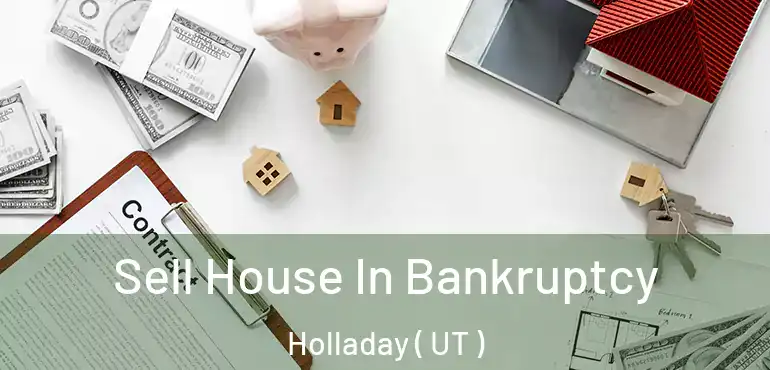  Sell House In Bankruptcy Holladay ( UT )