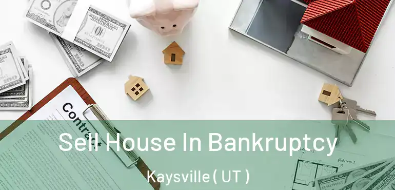  Sell House In Bankruptcy Kaysville ( UT )