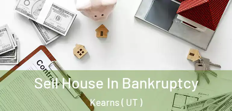  Sell House In Bankruptcy Kearns ( UT )