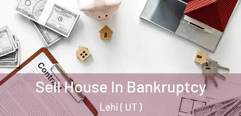  Sell House In Bankruptcy Lehi ( UT )