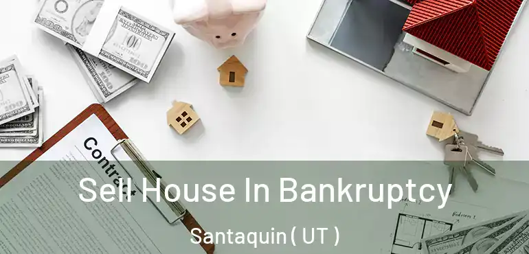  Sell House In Bankruptcy Santaquin ( UT )