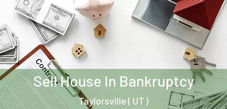  Sell House In Bankruptcy Taylorsville ( UT )