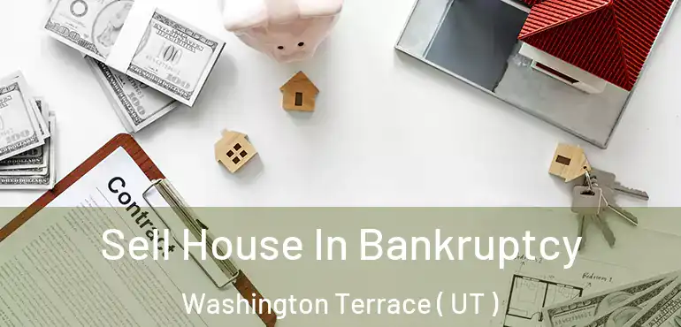 Sell House In Bankruptcy Washington Terrace ( UT )