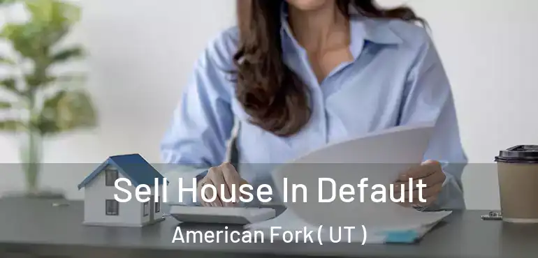  Sell House In Default American Fork ( UT )