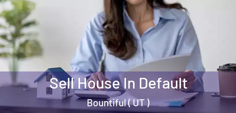  Sell House In Default Bountiful ( UT )