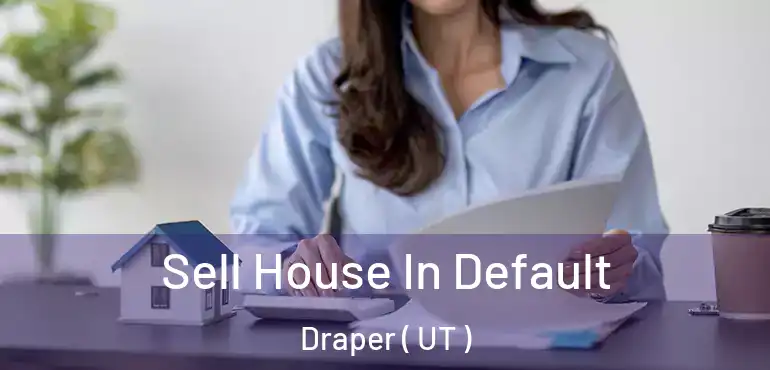  Sell House In Default Draper ( UT )