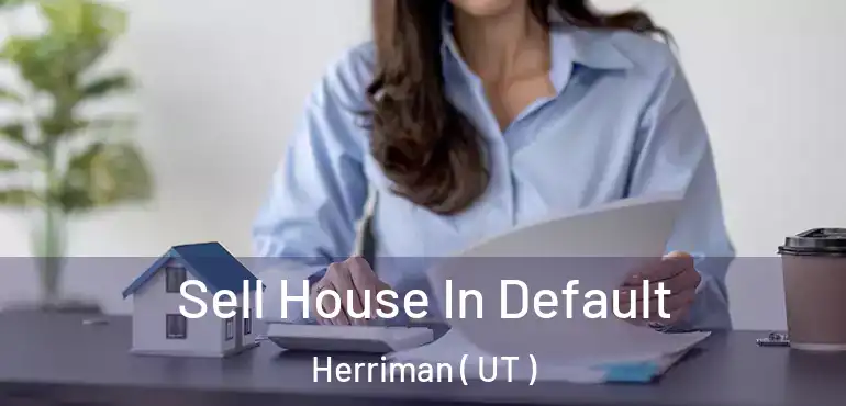  Sell House In Default Herriman ( UT )