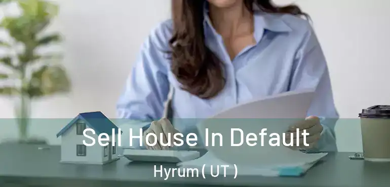  Sell House In Default Hyrum ( UT )