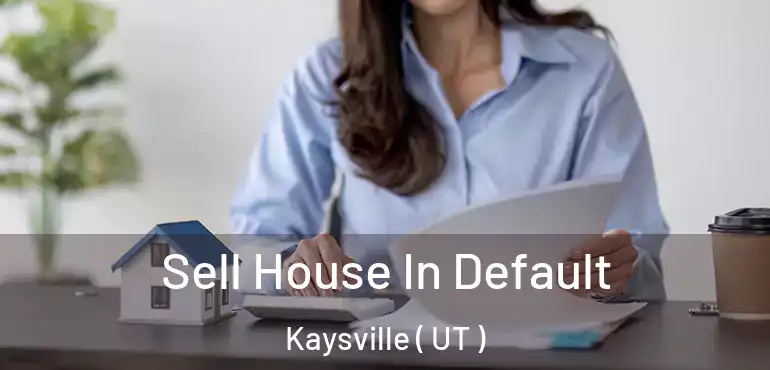  Sell House In Default Kaysville ( UT )