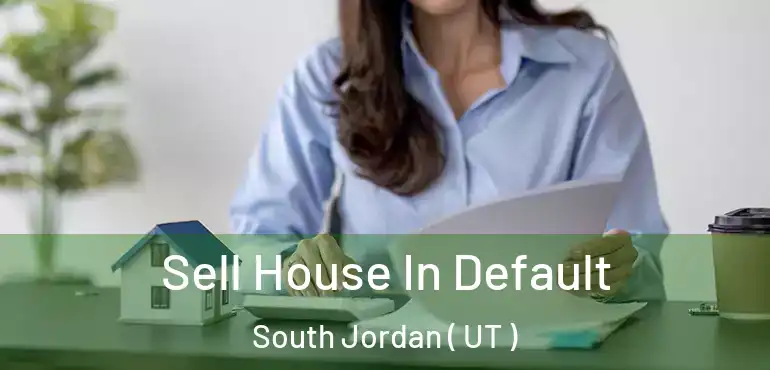  Sell House In Default South Jordan ( UT )