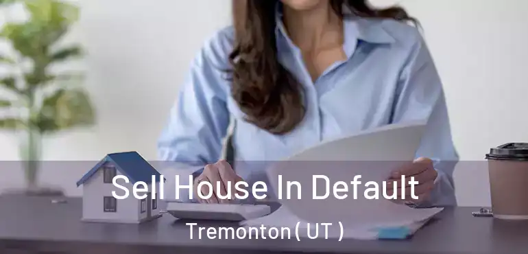  Sell House In Default Tremonton ( UT )