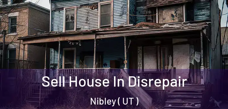  Sell House In Disrepair Nibley ( UT )