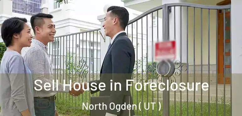  Sell House in Foreclosure North Ogden ( UT )