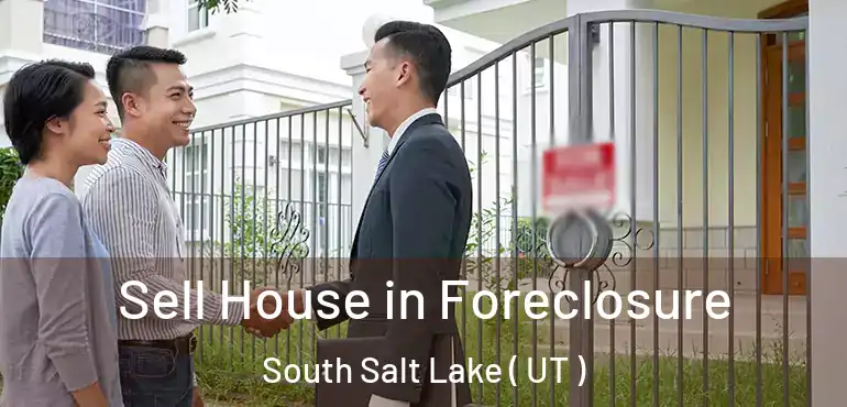  Sell House in Foreclosure South Salt Lake ( UT )