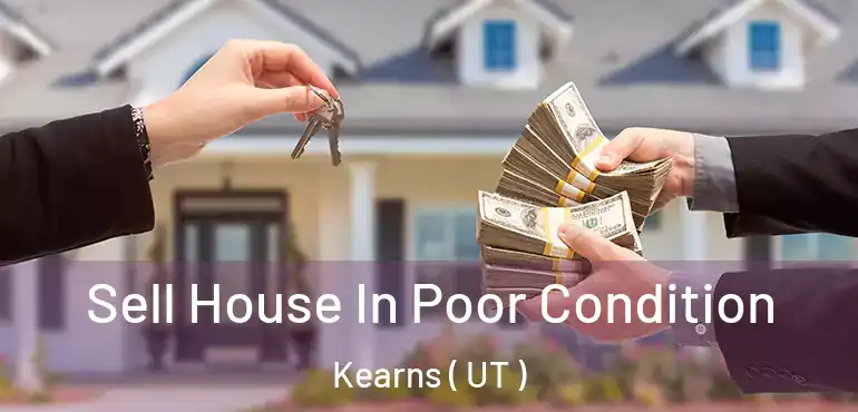  Sell House In Poor Condition Kearns ( UT )