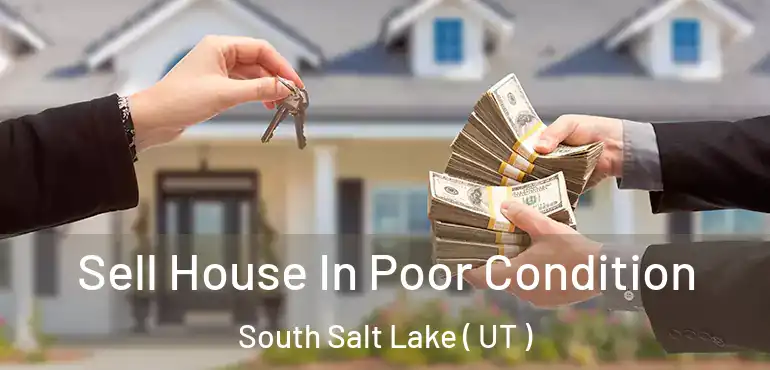  Sell House In Poor Condition South Salt Lake ( UT )