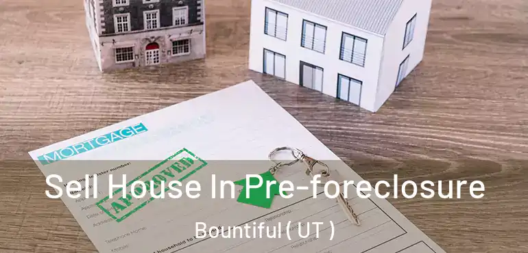  Sell House In Pre-foreclosure Bountiful ( UT )