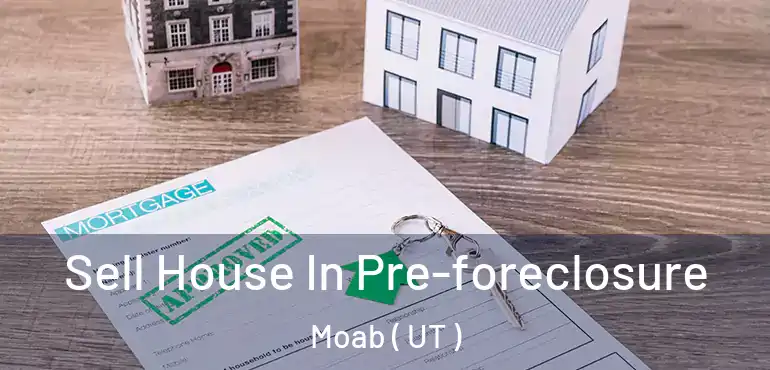  Sell House In Pre-foreclosure Moab ( UT )