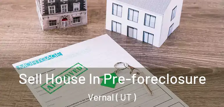 Sell House In Pre-foreclosure Vernal ( UT )