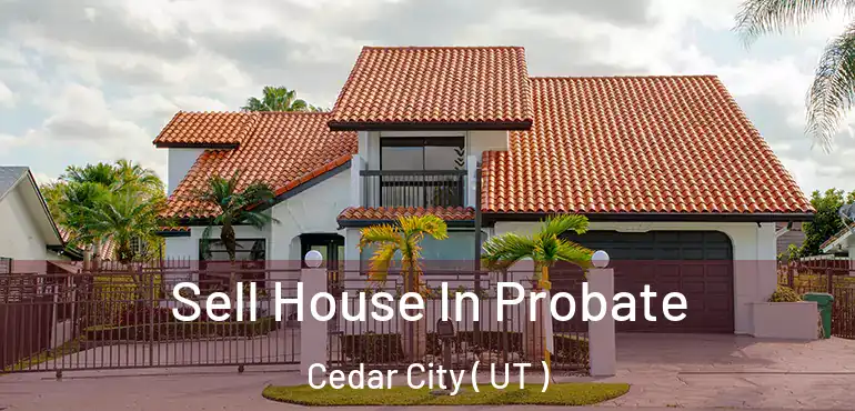  Sell House In Probate Cedar City ( UT )