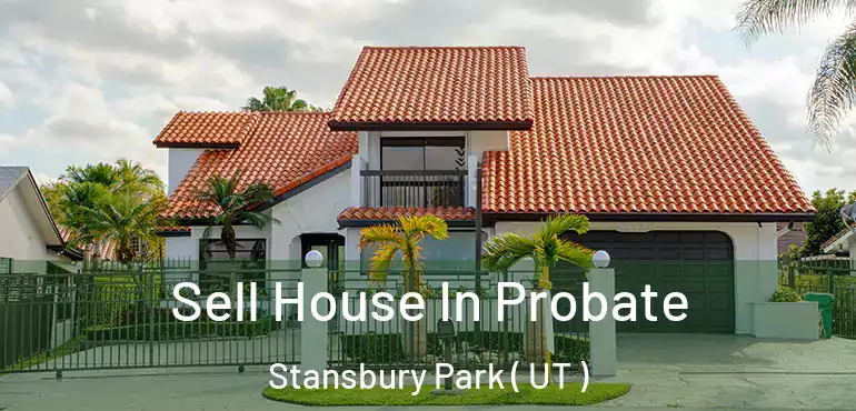  Sell House In Probate Stansbury Park ( UT )