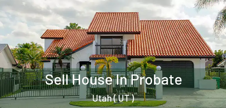  Sell House In Probate Utah ( UT )