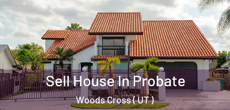  Sell House In Probate Woods Cross ( UT )
