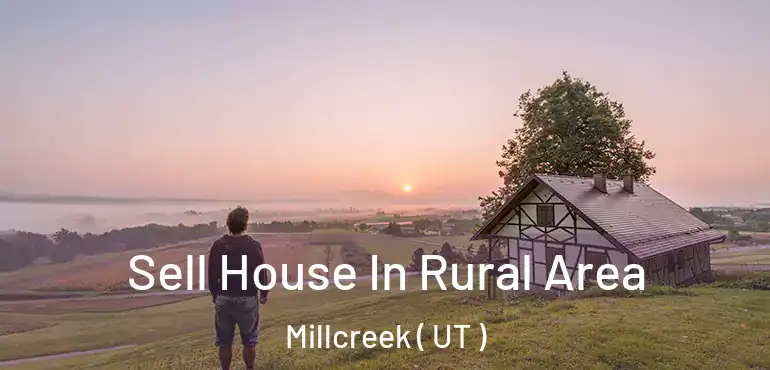 Sell House In Rural Area Millcreek ( UT )