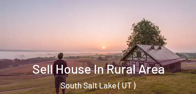  Sell House In Rural Area South Salt Lake ( UT )