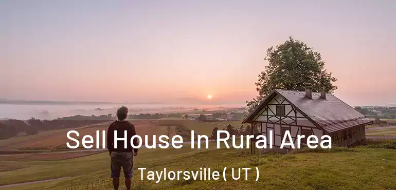  Sell House In Rural Area Taylorsville ( UT )