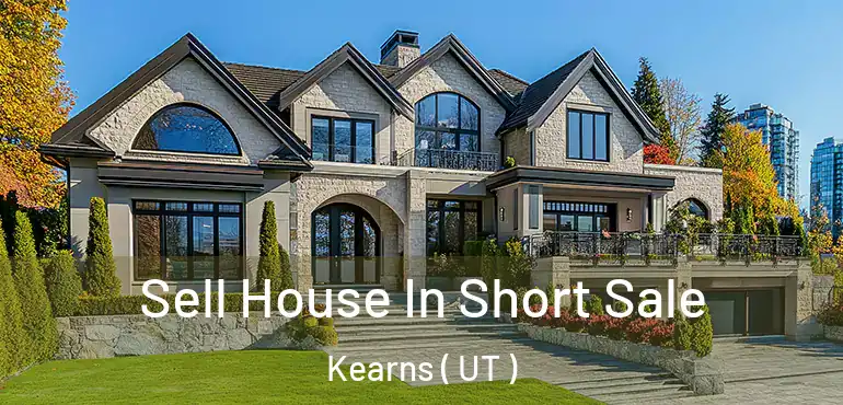  Sell House In Short Sale Kearns ( UT )